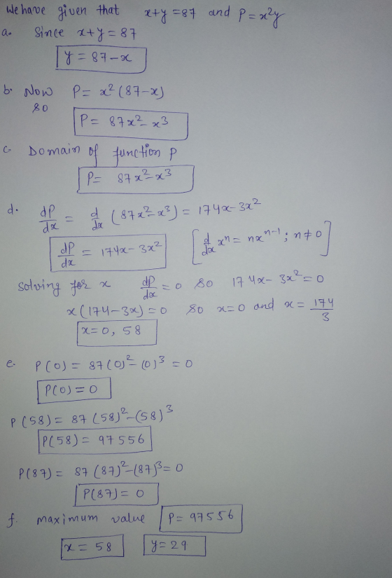 and x+y =87 P = x2y We have given that Since x+y=87 y = 87-x ao bo Now 80 P= x² (87-x) P=87&²_ x3 Domain of function p P = 87