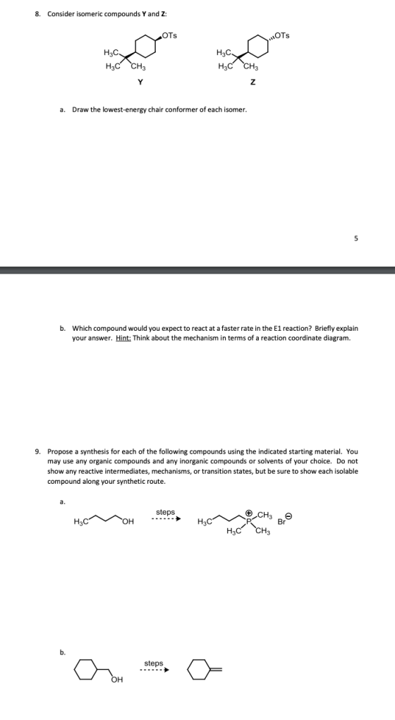 8. Consider isomeric compounds Y and Z: OTS H3C H3C, нс Сн, HECCH Z a. Draw the lowest-energy chair conformer of each isomer.