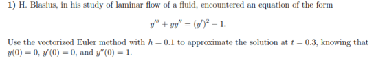 1) H. Blasius, in his study of laminar flow of a fluid, encountered an equation of the form y + yy = (y) - 1. Use the vecto