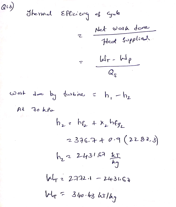 Qua) Thermal Efficieng of cycle Net work done 2 Heat supplied ko - Wp Qs west done by turbine = h, -hz At 70 kPa h₂r hfz + x₂