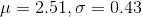 \mu=2.51,\sigma=0.43