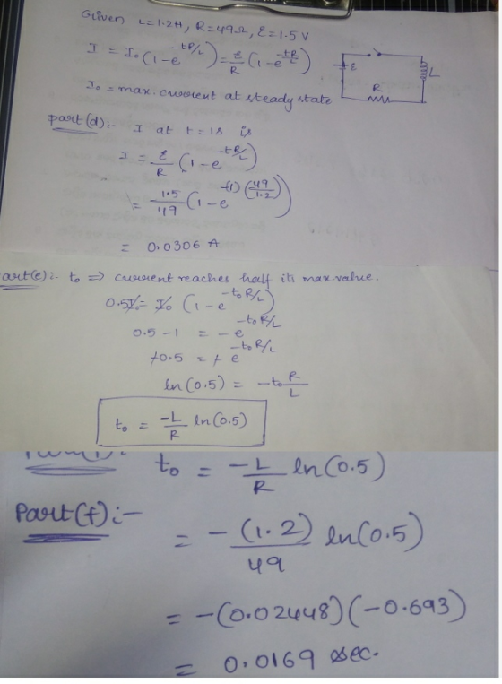 Gliven L=1.2H, R=4952, E= 1.5v _tr/ I - I. (1-e - R Jo - max.cwcient at steady state part (d); I w at t=18 es - E 10 CHE -e 4