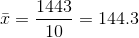 \bar{x}=\frac{1443}{10}=144.3