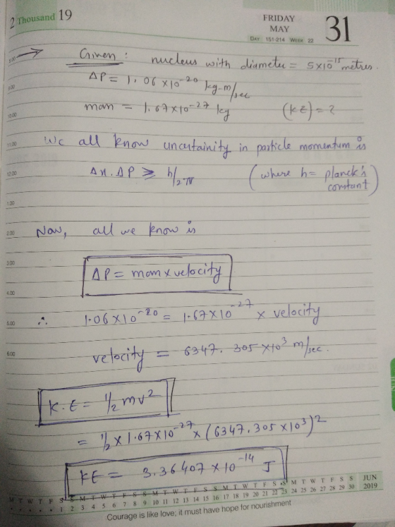 2 Thousand 19 FRIDAY MAY DAY 151 214 WEEK 22 I 1000 Given nucleus with diametu = 5x10 metres. AP = 1,00 x10 20 lg.ee man = 1.