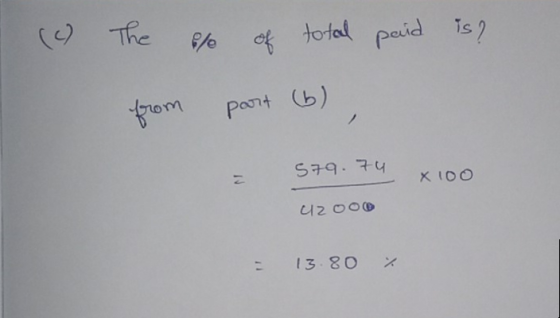 (c) The le of total paid is? from part (6) 579.74 X 100 M UZOO - 13.80 x