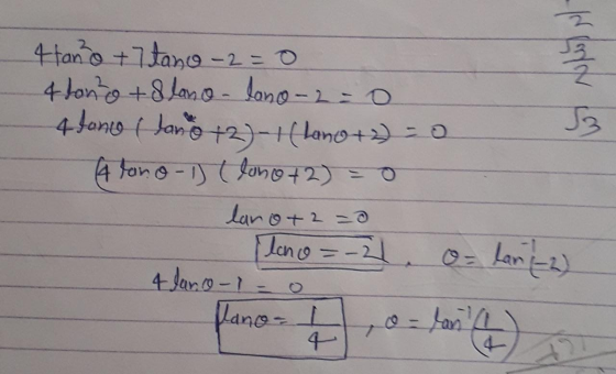 4tano +7 tano-2=0 4 houts + Slano lano-2=0 4 lane ( land +2)-1 (Lano+2) = 0 A tano -1) (lono +2) = 0 lano+2=0 lono=-21 O= lan