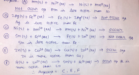 Hower. A mnis) + Nilt (aa) - ils) t molt caal Not occur as mn is less active than Ni ② 2Ag/S) + Feet (aa) - Fels) + 2Agt (aa)