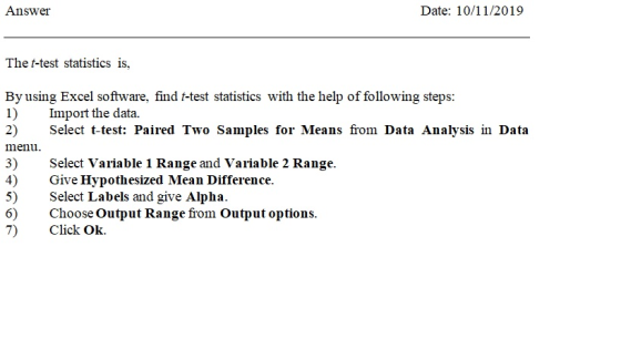 Date: 10/11/2019 Answer The f-test statistics is, By using Excel software, find f-test statistics with the help of following
