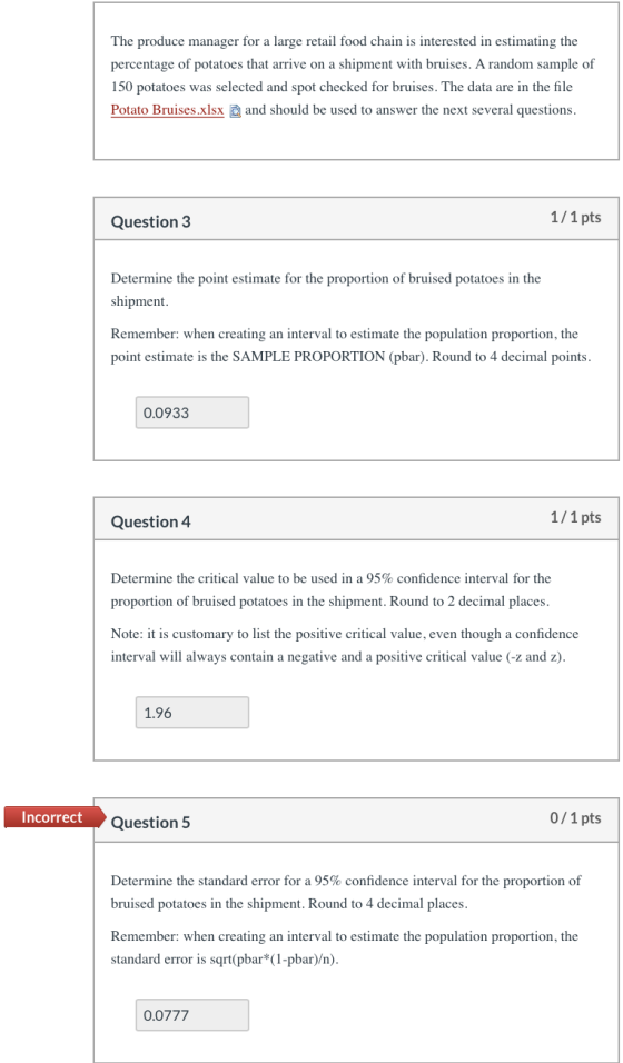 The produce manager for a large retail food chain is interested in estimating the percentage of potatoes that arrive on a shi