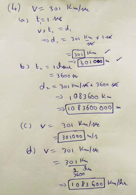 (4) V=301 Kimfree las t=1 see vxt =d, 301 Km xlsx sec - d. 301/16m b) t = Ichou 301000m - 3600 sec da=301 kml sex 3600 ste -