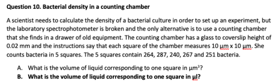 Question 10. Bacterial density in a counting chamber A scientist needs to calculate the density of a bacterial culture in ord