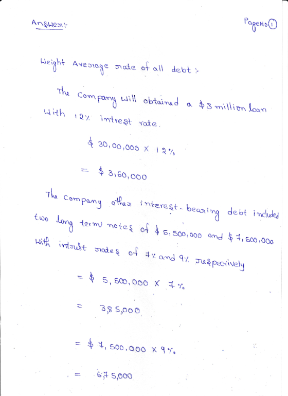 Ansulent PageNoo Weight Average rate of all debt :- The company will obtained a $3 million loan With 12% intrest rate. $ 30,0