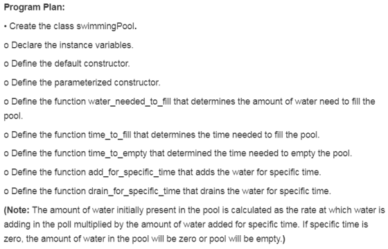 Program Plan: • Create the class swimming Pool. o Declare the instance variables. o Define the default constructor. o Define