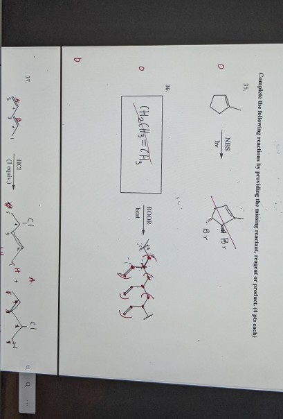 Complete the following reactions by providing the missing reactant, reagent or product (4 pts each) 35. NBS • Cha Cha TK =-*m