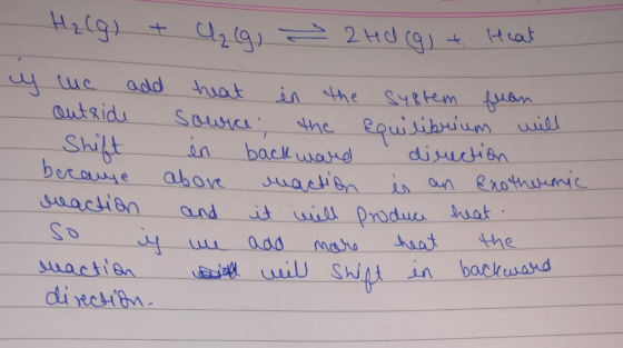 H₂(g) + ₂ (g) → 2 Hd (g) + Heat y me add heat in the syetem fuan outside source the equilibrium will Shift in backward direct