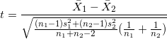 \small t = \frac{\bar X_1 - \bar X_2}{\sqrt{ \frac{(n_1-1)s_1^2 + (n_2-1)s_2^2}{n_1+n_2-2}(\frac{1}{n_1}+\frac{1}{n_2}) } }