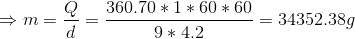 \Rightarrow m = \frac{Q}{d}=\frac{360.70*1*60*60}{9*4.2}=34352.38 g