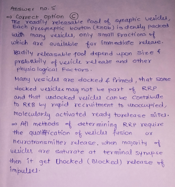 Answer no.5 - Correct option ③ The readily releasable Pool of synaptic vesicles, Each presynaptic bouton (knob) is densly pac