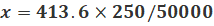 x = 413.6 x 250/50000