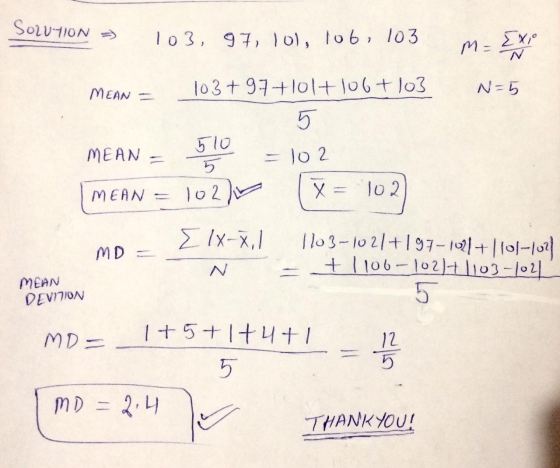 SOLUTION 103, 97, 10), 106, 103 M = Ex MEAN = N=5 103 + 9.7+lolt loft 103 5 510 5 = 102 102 X = 102 MEAN MEAN Ix-X,1 MD 1103-