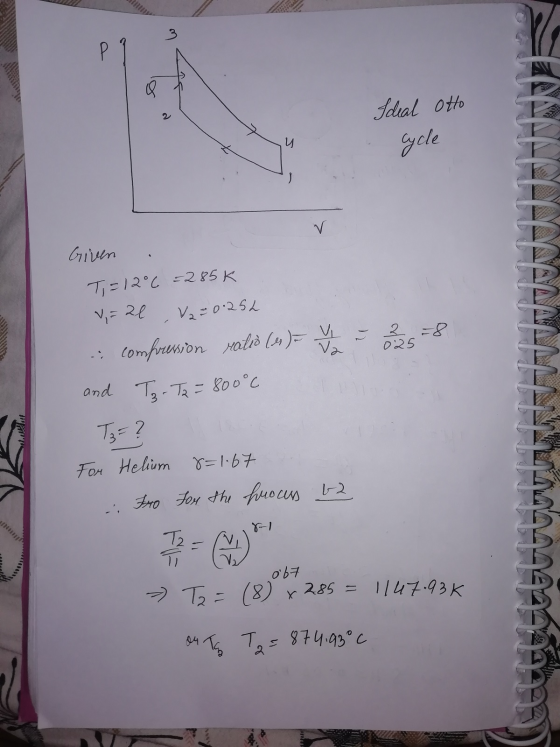 Ideal otto 5=8 Given . T, = 12°C -285k V=21, V2 = 0.252 - compression ralio () Ya and Tz - T2 = 800°C To= ? For Helium 8=1.67