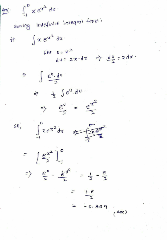 xex² dx Solving indefinite integral first) że ex² dx- X Let u=x2 du = 2x.dx => du · xp to > e. du 2 7 Seudu.. => aza 2 So, &