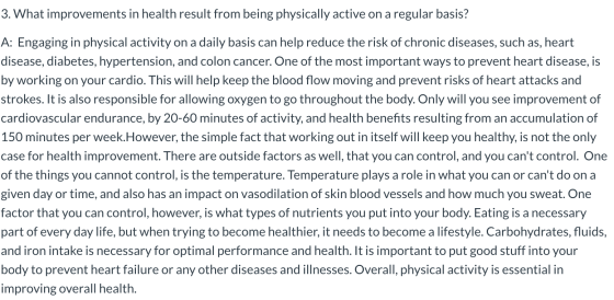 3. What improvements in health result from being physically active on a regular basis? A: Engaging in physical activity on a
