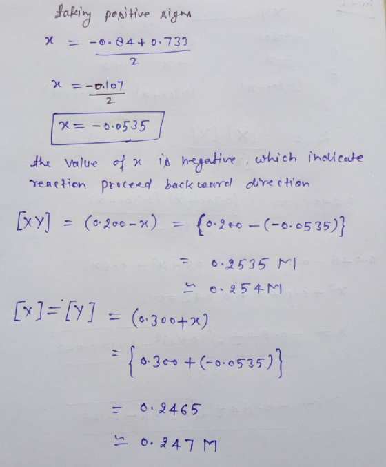 taking positive xigan = -0.24+0.733 z 2 H = -0.lo7 2 = -0.0535 the value of x is negative, which indicate reaction proceed ba