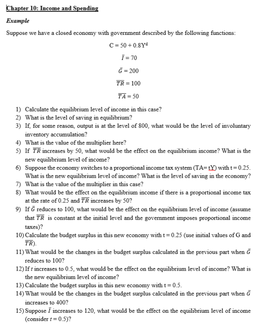 Chapter 10: Income and Spending Example Suppose we have a closed economy with government described by the following functions