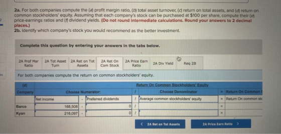 2a. For both companies compute the (a) profit margin ratio, (b) total asset turnover, (c) return on total assets, and (d) ret