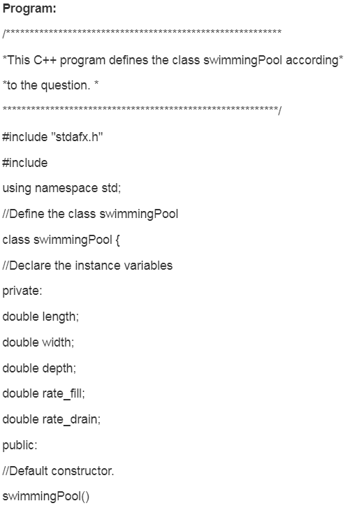 Program: ******************* *This C++ program defines the class swimming Pool according* *to the question. * *** #include s