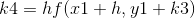 k4 = hf(x1+h, yl + k3)