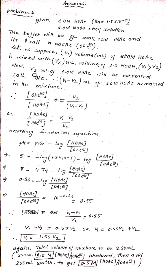 Answers problem.4 . given, 1.0M HOA (Ka= 1.8x10-5) : 1.0M NaOH stock solution. The buffer will be of weak acid HOAe and its s