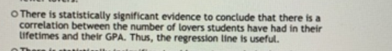 There is statistically significant evidence to conclude that there is a correlation between the number of lovers students hav