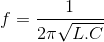 f=\frac{1}{2\pi\sqrt{L.C}}