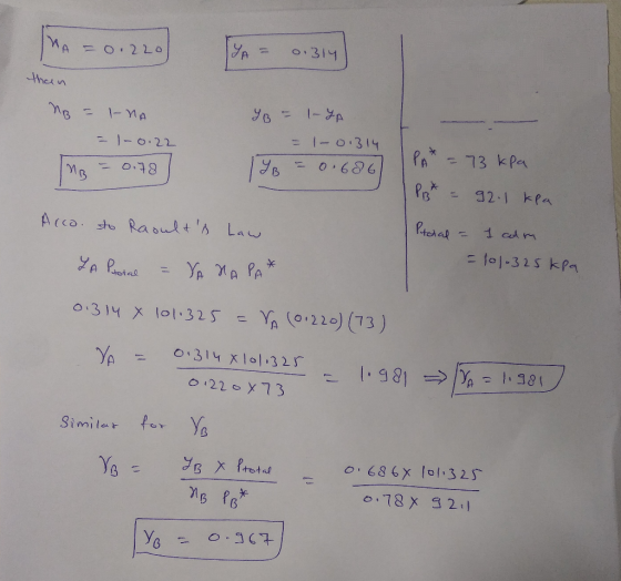 MA o.314 O.22O thern 1-A - 1-MA = 1-0.314 P 1-0.22 73 kPa 0.686 Pr* 8t.o- 92.1 kPa Pcral 1 cod m Acca. to Ra ult s Law - l01