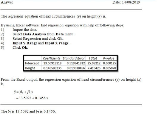 Answer Date: 14/08/2019 The regression equation of head circumferences (y) on height (x) is, By using Excel software, find re