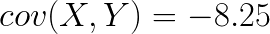 cov(X,Y) = -8.25