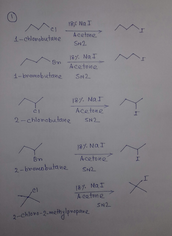 18 Na I Acetone 1-Chlonobutane SN2 18 NaI Bm Acetone 1-bromobutane SN2 187. NaI Acetone 2-chlonobutane SN2 187. NaI Acetone B