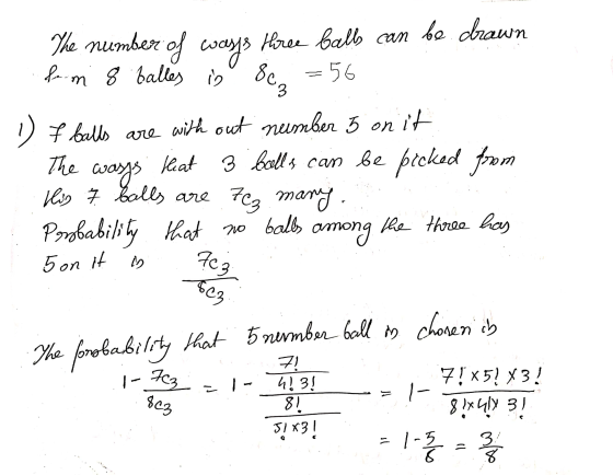The number of ways Hree balls can be drawn fa-mi 8 balles is Bez = 56 1) I balls are with out number 5 on it The ways keat 3