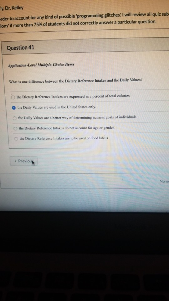 ly, Dr. Kelley rder to account for any kind of possible programming glitches I will review all quiz su lons if more than 75%