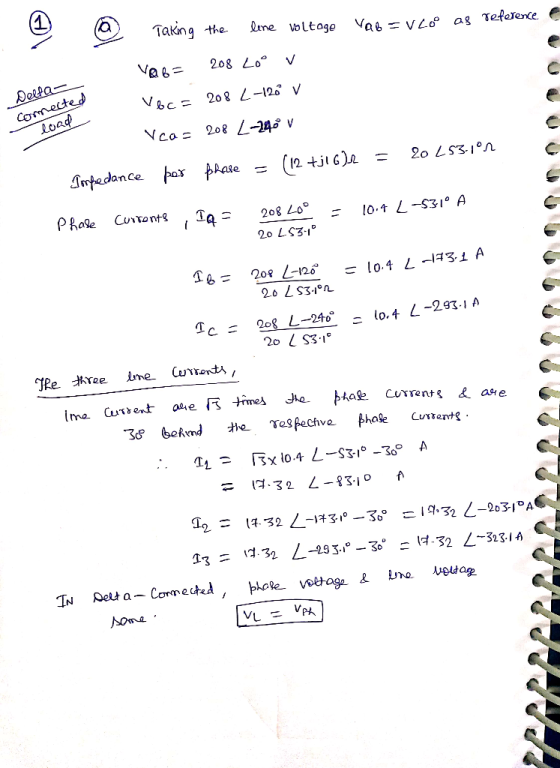 Taking the line voltoge Vab = VLo° as Teference Va6= 208 Lo° Derfa- Comected load Voc= 208 -120 V Vca= 208 28 v (12 +ji 6le I