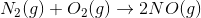 N2(g) + O2(g) + 2NO(9)