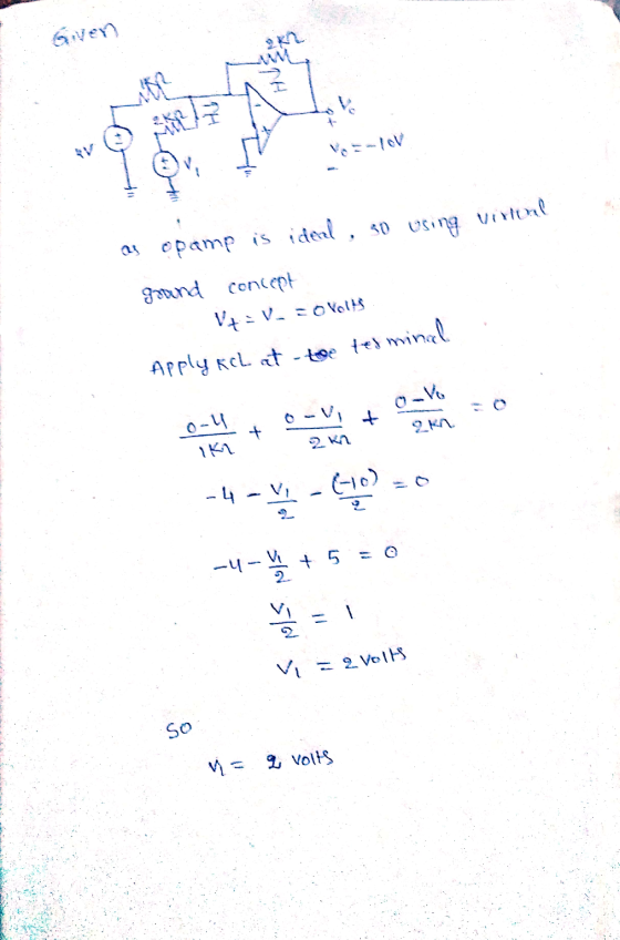 Given - SV BA as opamp is ideal, so using virtene ground concept V+=V2 = Volls Apply Kch at the terminal 0-4 O-V - 4 - -(0)=0