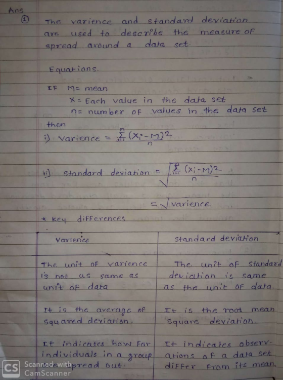 Ans The varience and standard deviation are used to describe the measure of spread around a data set Equations. IF M = mean x