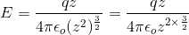 E = rac{qz}{4 pi epsilon_o (z^2 )^{rac{3}{2}}} = rac{qz}{4 pi epsilon_o z^{2 imes rac{3}{2}}}