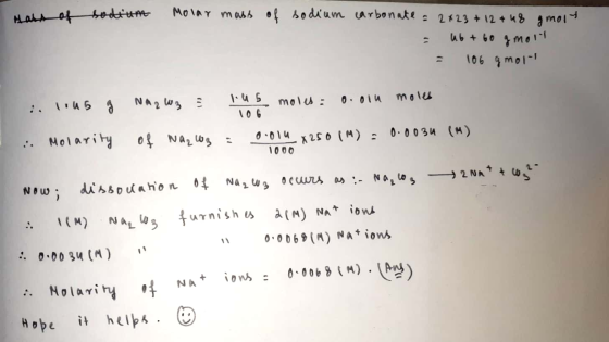 Marof sodium Molar mass of sodium carbonate = 2x2 3 + 12 + 48 gmolt = U6 + 60 gmolt. = 106 gmolu 106 1005 I NA2 W3 = lus mole
