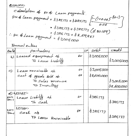 Answer! calculation of pv of Lease payments. pv.of lease payment = $385,173 +$385,173 < - 0.06 * $385,773 +$385173 (6.80169)