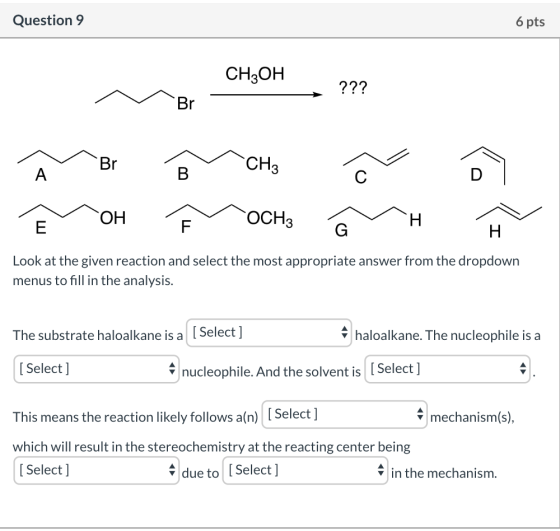 Question 9 6 pts CH3OH MB - ??? în Br 2 CH3 a вон Уоснчлен OH Look at the given reaction and select the most appropriate answ