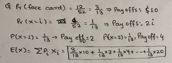 9. Rr (face card) = 12 52 3 3 주 Pay offs: 두10 P(xzi)- 52 Px=1) = 뉴→ Pay oth=2 ElX) PXi Pex-2)- Pay off-4 3 1310+ x20 13 1